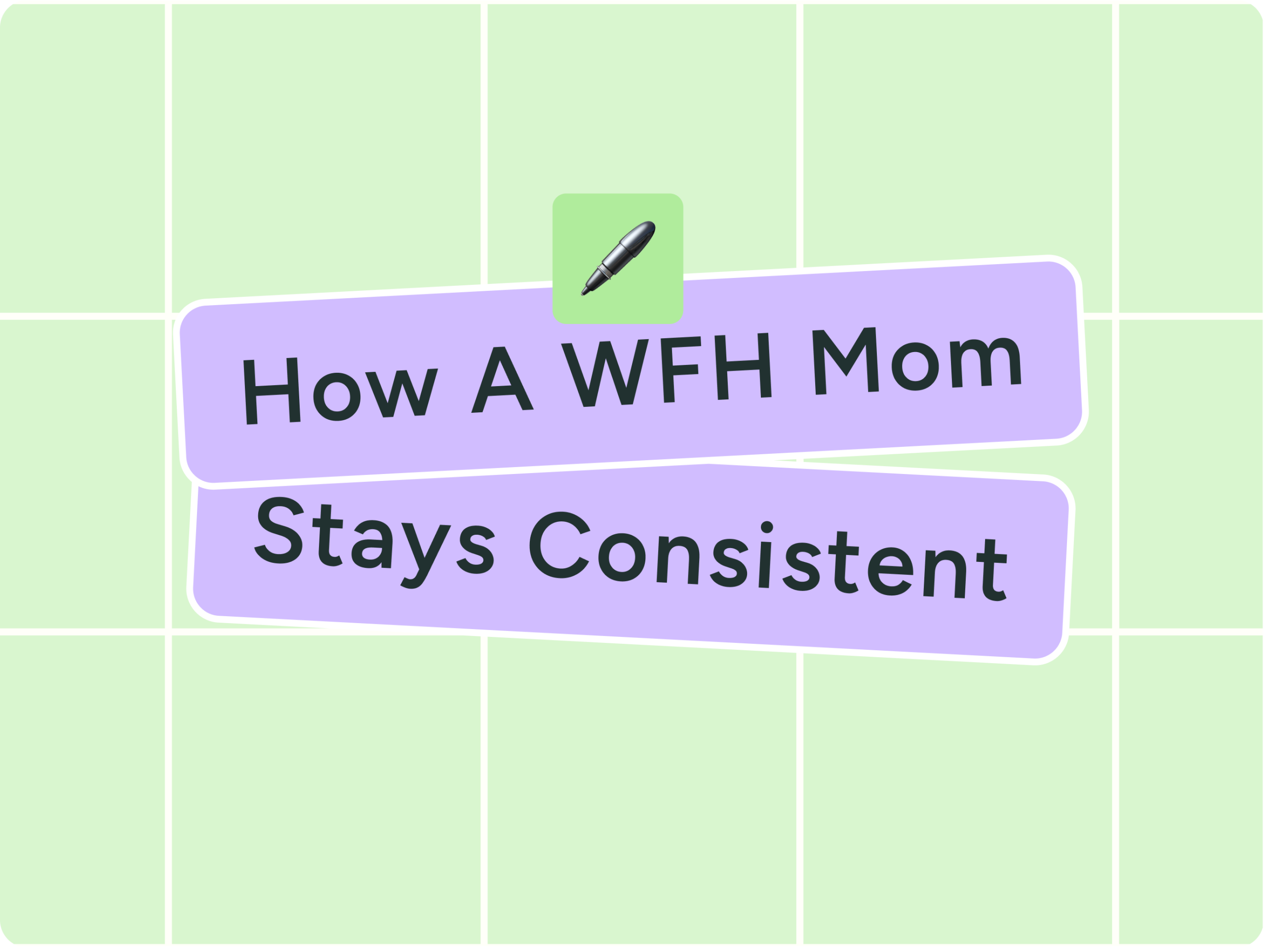 A WFH Mom’s No-Burnout System for Staying Consistent on Social Media